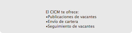  El CICM te ofrece: •Publicaciones de vacantes •Envío de cartera •Seguimiento de vacantes