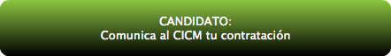  CANDIDATO: Comunica al CICM tu contratación 