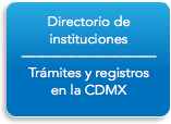 Directorio de instituciones ––––––––––––––––––– Trámites y registros en la CDMX